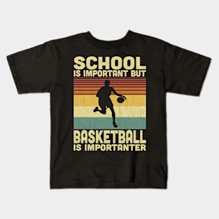 School Is Important But Basketball Is Importanter Vintage Basketball Lover Kids T-Shirt